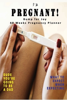 I'm Pregnant - Bump for Joy 40 Weeks Pregnancy Planner: Guided Sections with journal memory record and Keepsake book | Perfect gift for Expectant Mother | Pregnancy Test