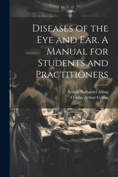 Paperback Diseases of the eye and ear. A Manual for Students and Practitioners Book