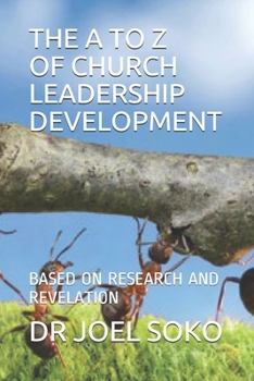 Paperback The A to Z of Church Leadership Development: Based on Research and Revelation Book
