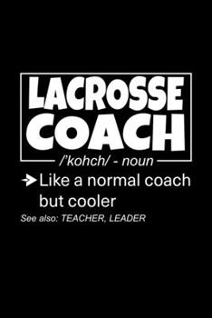 Paperback Lacrosse Coach: Lined Journal, 120 Pages, 6x9 Sizes, Funny Lacrosse Coach Definition Notebook Gift for Team Coaches Book