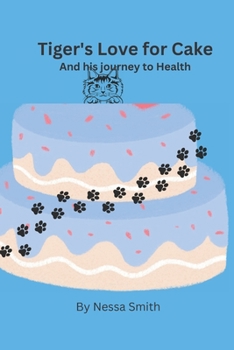 Tiger's Love for Cake: And his Journey to Health