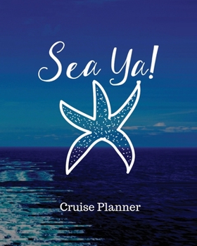 Sea Ya! Cruise Planner : Funny Cruise Trip Journal