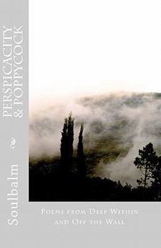 Paperback Perspicacity & Poppycock: Poems from Deep Within and Off the Wall Book