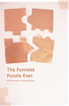 Paperback The Funnest Puzzle Ever.: An Exercise in Songwriting Book