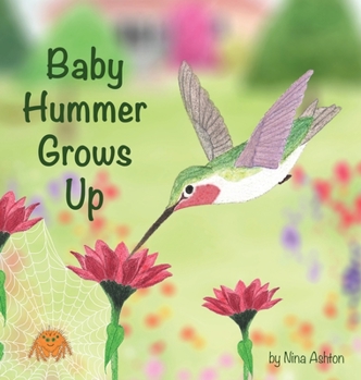Hardcover Baby Hummer Grows Up: Book 2 of 2: Tales from Gramma's Garden Book