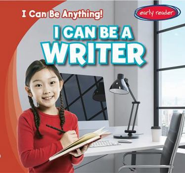 I Can Be a Writer - Book  of the I Can Be Anything!