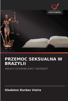 PRZEMOC SEKSUALNA W BRAZYLII: WALKA O OCHRONE DZIECI I MLODZIEZY (Polish Edition)
