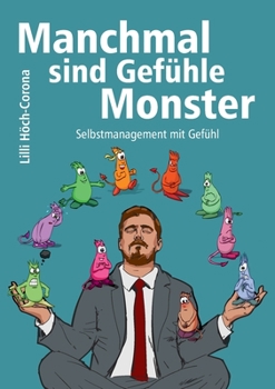 Paperback Manchmal sind Gefühle Monster: Selbstmanagement mit Gefühl [German] Book