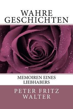 Paperback Wahre Geschichten: Memoiren eines Liebhabers [German] Book