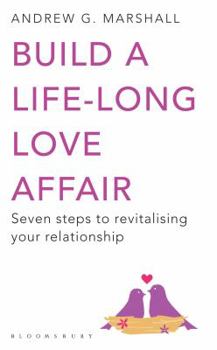 Paperback Build a Life-Long Love Affair: Seven Steps to Revitalising Your Relationship Book