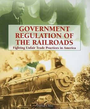 Paperback Government Regulation of the Railroads: Fighting Unfair Trade Practices in America Book