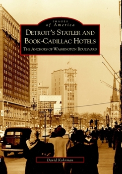 Detroit's Statler and Book-Cadillac Hotels: The Anchors of Washington Boulevard - Book  of the Images of America: Michigan