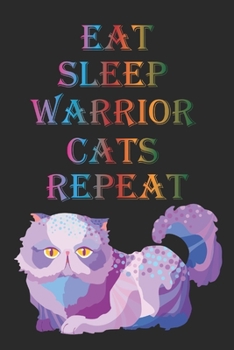 Eat Sleep Warrior Cats Repeat: (6x9 Journal): College Ruled Lined Writing Notebook, 120 Pages