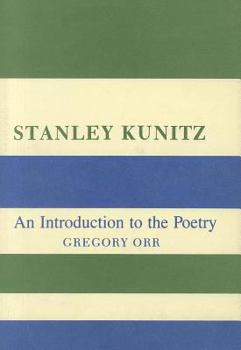 Hardcover Stanley Kunitz: An Introduction to the Poetry Book