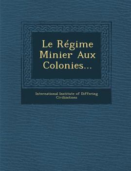 Paperback Le Regime Minier Aux Colonies... [French] Book
