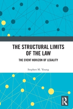 Paperback The Structural Limits of the Law: The Event Horizon of Legality Book