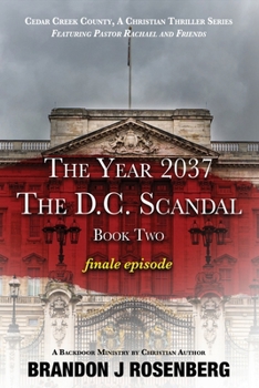 Paperback The Year 2037-The D. C. Scandal-Pastor Rachael & Frineds: Finale Episode Book