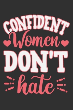 Paperback Confident Women Don't Hate: Gifts for independent women, black women gift ideas, strong women gifts 6x9 Journal Gift Notebook with 125 Lined Pages Book