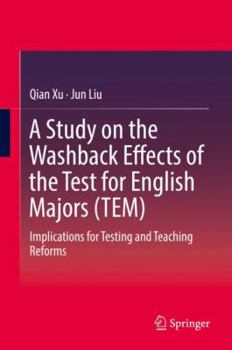 Hardcover A Study on the Washback Effects of the Test for English Majors (Tem): Implications for Testing and Teaching Reforms Book
