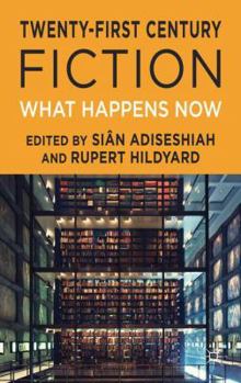 Hardcover Twenty-First Century Fiction: What Happens Now Book