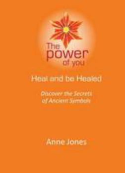 Paperback Heal and be Healed: Discover the Secrets of Ancient Symbols (The Power of You) Book