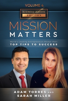 Paperback Mission Matters: World's Leading Entrepreneurs Reveal Their Top Tips To Success (Business Leaders Vol.4 - Edition 12) Book