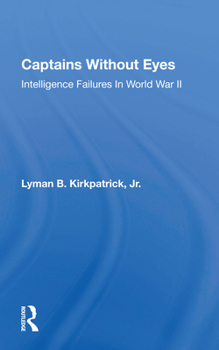 Paperback Captains Without Eyes: Intelligence Failures In World War Ii Book