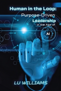 Paperback Human In The Loop: Purpose Driven Leadership in the Age of AI Book