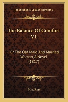 Paperback The Balance Of Comfort V1: Or The Old Maid And Married Woman, A Novel (1817) Book