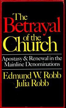 Paperback Betrayal of the Church: Apostasy and Renewal in the Mainline Denominations Book