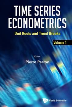 Hardcover Time Series Econometrics - Volume 1: Unit Roots and Trend Breaks Book