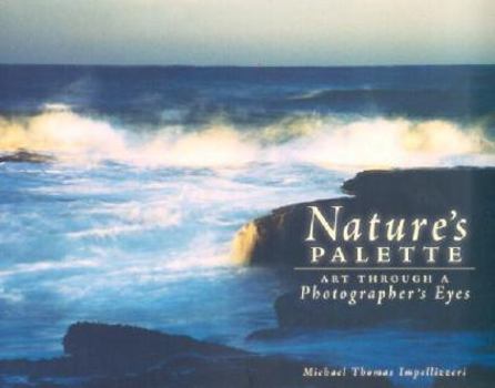 Paperback Nature's Palette: Art Through a Photographer's Eyes Book