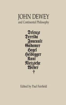 Hardcover John Dewey and Continental Philosophy Book