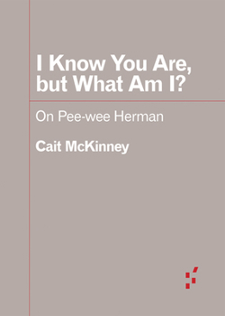 Paperback I Know You Are, But What Am I?: On Pee-Wee Herman Book