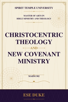 Paperback Christocentric Theology and New Covenant Ministry Book
