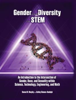Hardcover Gender and Diversity in Stem: An Introduction to the Intersection of Gender, Race, and Sexuality Within Science, Technology, Engineering, and Math Book