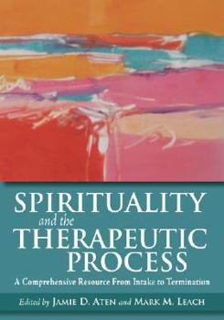 Hardcover Spirituality and the Therapeutic Process: A Comprehensive Resource from Intake to Termination Book