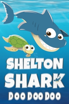 Shelton: Shelton Shark Doo Doo Doo Notebook Journal For Drawing or Sketching Writing Taking Notes, Custom Gift With The Boys Name Shelton