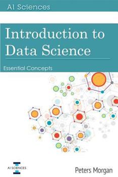 Paperback Introduction to Data Science: Essential Concepts Book