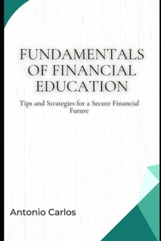 Paperback Fundamentals of Financial Education: Tips and Strategies for a Secure Financial Future Book