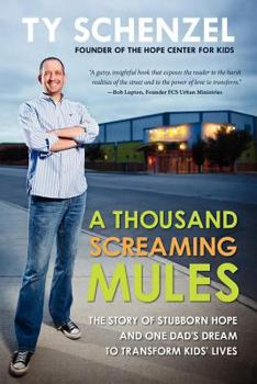 Paperback A Thousand Screaming Mules: The Story of Stubborn Hope and One Dad's Dream to Transform Kids' Lives Book