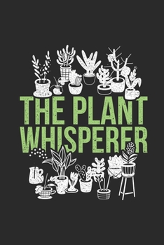 Paperback The Plants Whisperer: Gardening Notebook, Blank Lined (6" x 9" - 120 pages) Gardener Themed Notebook for Daily Journal, Diary, and Gift Book