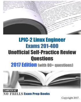 Paperback LPIC-2 Linux Engineer Exams 201-400 Unofficial Self-Practice Review Questions: 2017 Edition (with 80+ questions) Book