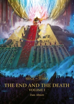 The End and the Death: Volume I - Book #8 of the Siege of Terra
