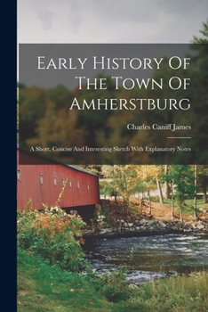 Paperback Early History Of The Town Of Amherstburg: A Short, Concise And Interesting Sketch With Explanatory Notes Book