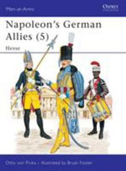 Men at Arms No. 122 - Napoleon's German Allies 5 - Hessen - Darmstadt & Hessen - Kassel - OP - Book #122 of the Osprey Men at Arms