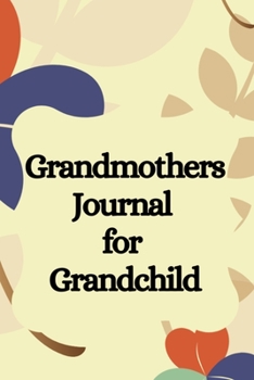 Paperback Grandmothers Journal for Grandchild: All About Grandma - A Grandmothers Memory Keepsake Journal Book