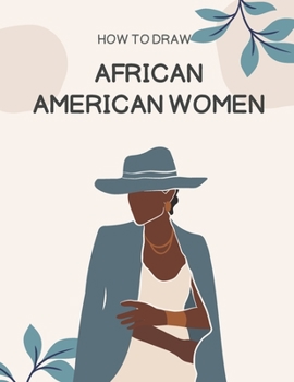 How To Draw African American Women: From Scratch Easy Step-By-Step Guide For Beginners