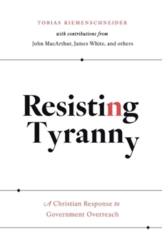 Paperback Resisting Tyranny: A Christian Response to Government Overreach Book