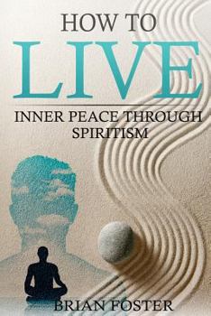 Paperback How to Live: Inner Peace through Spiritism Book